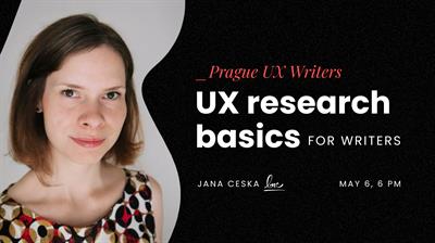 PRAGUE UX WRITERS MEETUP: UX research basics for writers with Jana Česká