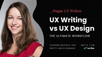 UX Writing vs UX Design: The Ultimate Workflow┃PRAGUE UX WRITERS MEETUP