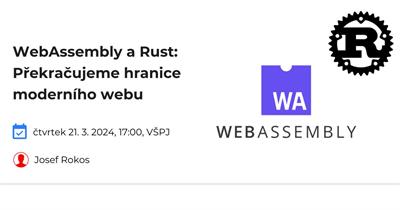 WebAssembly a Rust: Překračujeme hranice moderního webu
