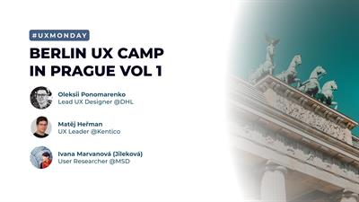 UX Monday - Berlin UX Camp in Prague Vol 1
