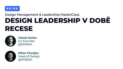 #3 Design Leadership MasterClass: Jakub Karlec & Milan Chvojka (Online)
